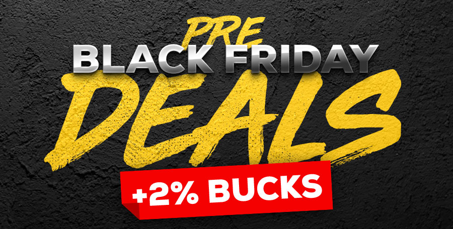 PRE-BLACK FRIDAY DEALS [+2% Bucks] 